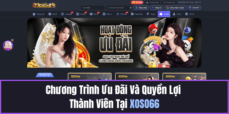 Chương Trình Ưu Đãi Và Quyền Lợi Thành Viên Tại XOSO66